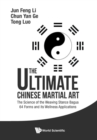 Ultimate Chinese Martial Art, The: The Science Of The Weaving Stance Bagua 64 Forms And Its Wellness Applications - Book