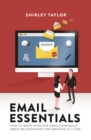Email Essentials : How to Write Effective Emails and Build Great Relationships One Message at a Time - Book