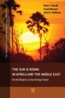 The Sun Is Rising in Africa and the Middle East : On the Road to a Solar Energy Future - Book