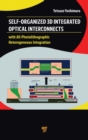 Self-Organized 3D Integrated Optical Interconnects : with All-Photolithographic Heterogeneous Integration - Book