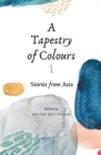 A Tapestry of Colours 1 : Stories from Asia - Book