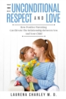 Parenting - Unconditional Love : And Respect (Positive Parenting): And Respect: How Positive Parenting Can Elevate the Relationship Between Your and Your Child - Book