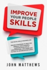 Improve Your People Skills : The Social Skills Masterclass: Proven Strategies to Help You Improve Your Charisma, Communication Skills, Conversations, and Learn How to Talk To Anyone Effortlessly - Book