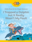 Read + Play  Social Skills Bundle 2 Abbie Rose and the Magic Suitcase:  I Trapped a Dolphin  but It Really Wasn’t  My Fault - Book