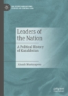 Leaders of the Nation : A Political History of Kazakhstan - Book