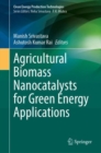Agricultural Biomass Nanocatalysts for Green Energy Applications - Book