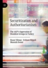 Securitization and Authoritarianism : The AKP’s Oppression of Dissident Groups in Turkey - Book