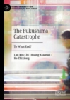 The Fukushima Catastrophe : To What End? - Book