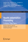 Health Information Processing. Evaluation Track Papers : 8th China Conference, CHIP 2022, Hangzhou, China, October 21-23, 2022, Revised Selected Papers - Book