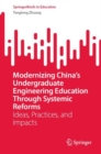 Modernizing China’s Undergraduate Engineering Education Through Systemic Reforms : Ideas, Practices, and Impacts - Book