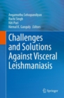 Challenges and Solutions Against Visceral Leishmaniasis - Book