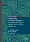 Community, Culture, Commerce : The Intermediary in Design and Creative Industries - Book
