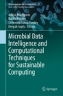 Microbial Data Intelligence and Computational Techniques for Sustainable Computing - Book