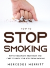 HOW TO Stop Smoking : Phyto Therapeutic Treatment and Care to Purify Your Body from Smoking - Book
