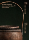 Baskets : Masterpieces of Japanese Bamboo Art 1850-2015 - Book
