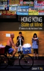 Hong Kong State of Mind : 37 Views of a City That Doesn't Blink - Book