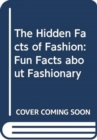 The Hidden Facts of Fashion - Book