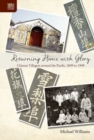 Returning Home with Glory - Chinese Villagers Around the Pacific, 1849 to 1949 - Book