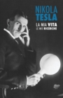 Nikola Tesla : La MIA Vita, Le Mie Ricerche - Book