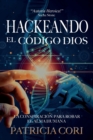 Hackeando El Codigo Dios : La Conspiracion para Robar el Alma Humana - Book