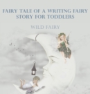 Fairy Tale Of A Writing Fairy : Story For Toddlers - Book