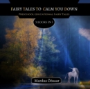 Fairy Tales To Calm You Down : 3 Books In 1 - Book