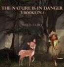 The Nature Is In Danger : 3 Books In 1 - Book