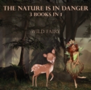 The Nature Is In Danger : 3 Books In 1 - Book