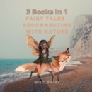 Fairy Tales - Reconnecting With Nature : 3 Books In 1 - Book