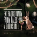 Extraordinary Fairy Tales : 4 Books in 1 - Book