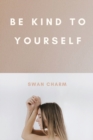 Be Kind to Yourself - Book