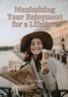 Maximizing Your Enjoyment for a Lifetime - Book