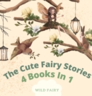 The Cute Fairy Stories : 4 Books in 1 - Book