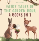 Fairy Tales of the Golden Hour : 4 Books in 1 - Book