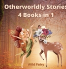 Otherworldly Stories : 4 Books in 1 - Book