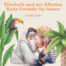 Elizabeth und der Albatros : Beste Freunde fur immer - Book