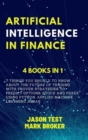 Artificial Intelligence in Finance : 7 things you should to know about the future of trading with proven strategies to predict options, stock and forex using Python, applied machine learning, Keras - Book