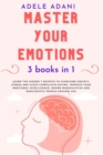 Master Your Emotions : Learn the hidden 7 secrets to overcome anxiety, stress and avoid compulsive eating. Improve your emotional intelligence: unarm manipulative and narcissistic people around you - Book