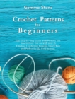 Crochet Patterns for Beginners : The step-by-step guide with over 25 easy patterns - Book