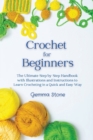 Crochet for Beginners : The Ultimate Step by Step Handbook with Illustrations and Instructions to Learn Crocheting in a Quick and Easy Way - Book