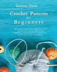 Crochet Patterns For Beginners : The step-by-step guide with over 25 easy crochet patterns - Book