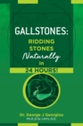Gallstones : Ridding Stones Naturally in 24 Hours! - Book