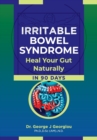 Irritable Bowel Syndrome : Heal Your Gut Naturally in 90 Days! - Book