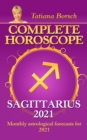 Complete Horoscope Sagittarius 2021 : Monthly Astrological Forecasts for 2021 - eBook