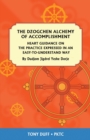 The Dzogchen Alchemy of Accomplishment : Heart Guidance on the Practice Expressed in an Easy-To-Understand Way - Book
