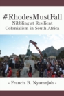 #RhodesMustFall : Nibbling at Resilient Colonialism in South Africa - eBook
