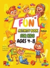Fun Activity book for kids ages 4-8 : Fun Activities Workbook Game For Everyday Learning, Coloring, Dot to Dot, Puzzles, Mazes, Word Search and More! - Book