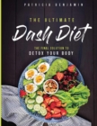 The Ultimate Dash Diet : The Final Solution to Detox Your Body - Book