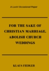 For the Sake of Christian Marriage, Abolish Church Weddings - eBook