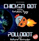 Chicken Bot and the Golden Egg - Pollobot y el Huevo Dorado - Book